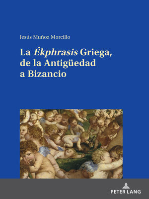 cover image of La "Ékphrasis" Griega, de la Antigueedad a Bizancio